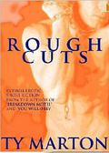 Rough Cuts by Ty Marton