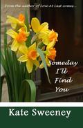 Someday I'll Find You by Kate Sweeney