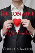 Billionaire Matchmaker (Billionaire Matchmaker #1) by Cordelia Baxter