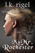 My Mr. Rochester 4 (Jane Eyre Retold #4) by L.K. Rigel