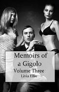 Memoirs of a Gigolo Volume Three (Memoirs of a Gigolo #3) by Livia Ellis