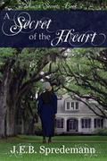 A Secret of the Heart by J.E.B. Spredemann