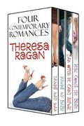 Four Contemporary Romances by Theresa Ragan