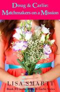 Doug and Carlie: Matchmakers on a Mission (Doug & Carlie Series #3) by Lisa Smartt