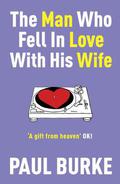 The Man Who Fell In Love With His Wife by Paul Burke
