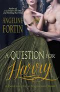 A Question for Harry (Questions for a Highlander #4) by Angeline Fortin