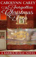 The Forgotten Christmas Tree (Barbourville #5) by Carolynn Carey