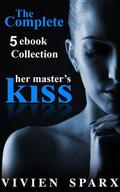 Her Master's Kiss Complete ebook Collection  (Erotic Romance) by Vivien Sparx