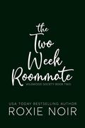 The Two Week Roommate (Wildwood Society #2) by Roxie Noir