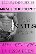 Micah, The Fierce Nails Emma The Brave (Micah & Emma #2) by Jessa Eden