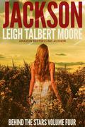 Jackson (Behind the Stars #4) by Leigh Talbert Moore