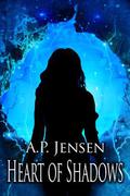 Heart of Shadows by A.P. Jensen