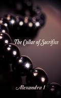The Collar of Sacrifice: The Collar Duet, Book 2 by Alexandra Iff