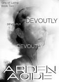 Devoutly (Sins of Lethe #2) by Arden Aoide