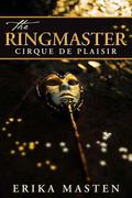 The Ringmaster: Cirque de Plaisir by Erika Masten