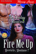 Fire Me Up [Merricks, Montana 2] (Merricks, Montana #2) by McKinlay Thomson