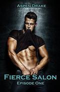 Fierce Salon Episode 1: A New Adult Smexy Serial by Aspen Drake