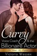 The Curvy Voice Coach and the Billionaire Actor (He Wanted Me Pregnant!) by Victoria Wessex