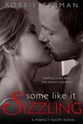 Some Like It Sizzling (A Perfect Recipe #3) by Robbie Terman