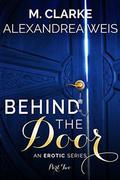 Behind the Door (Part #2) by M. Clarke