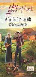 A Wife for Jacob (Lancaster County Weddings #3) by Rebecca Kertz
