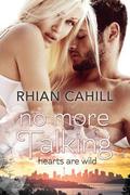 No More Talking (Hearts Are Wild #1) by Rhian Cahill