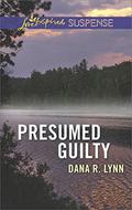 Presumed Guilty  (Love Inspired Suspense) by Dana R. Lynn