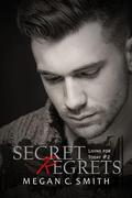 Secret Regrets (Living for Today #2) by Megan C. Smith