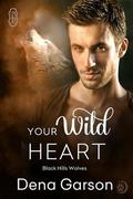 Your Wild Heart (Black Hills Wolves #14) by Dena Garson