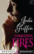 Forbidden Fires (Bondage & Breakfast #3) by Jodie Griffin