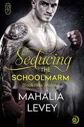 Seducing the Schoolmarm (Black Hills Wolves #16) by Mahalia Levey