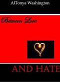 Between Love and Hate by AlTonya Washington