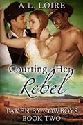 Courting Her Rebel (Taken by Cowboys #2) by A.L. Loire
