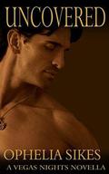 Uncovered (Vegas Nights #5) by Ophelia Sikes