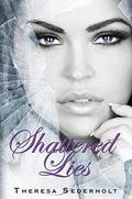 Shattered Lies (The Unraveled Trilogy #3) by Theresa Sederholt
