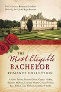 The Most Eligible Bachelor Romance Collection: Nine Historical Novellas Celebrate Marrying for All the Right Reasons (Love & Romance Collections) by Connie Stevens