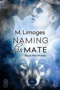 Naming His Mate (Black Hills Wolves #17) by M. Limoges