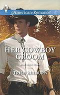 Her Cowboy Groom (Blue Falls, Texas #5) by Trish Milburn
