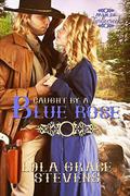 Caught by a Blue Rose (Men of Turtlecreek #2) by Lola Grace Stevens