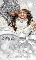 Silver White Winters  (Christmas Holiday Extravaganza) by Candice Sue Patterson
