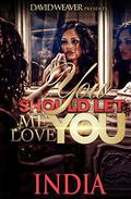 You Should Let Me Love You by India