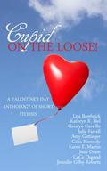 Cupid on the Loose!: A Valentine's Day Anthology of Short Stories by Amy Gettinger