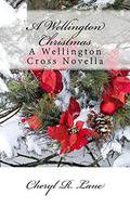 A Wellington Christmas: A Wellington Cross Novella (Wellington Cross Series #2.5) by Cheryl R. Lane