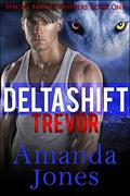 Delta Shift: Trevor (Special Forces Shifters #1) by Amanda Jones