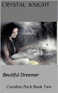 Beautiful Dreamer (Carolina Pack #2) by Crystal Knight