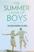 The Summer I Gave Up Boys: Isaiah's Story (The Summer I Gave Up Boys #2) by Kassandra Kush