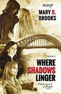 Where Shadows Linger (Intertwined Souls #2) by Mary D. Brooks