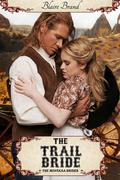 The Trail Bride (The Montana Brides #5) by Blaire Brand