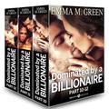 Boxed Set: Dominated by a Billionaire - Part 10-12: Irresistible Billionaire by Emma M. Green