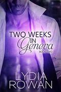 Two Weeks in Geneva: Book Two (Two Weeks in Geneva #2) by Lydia Rowan